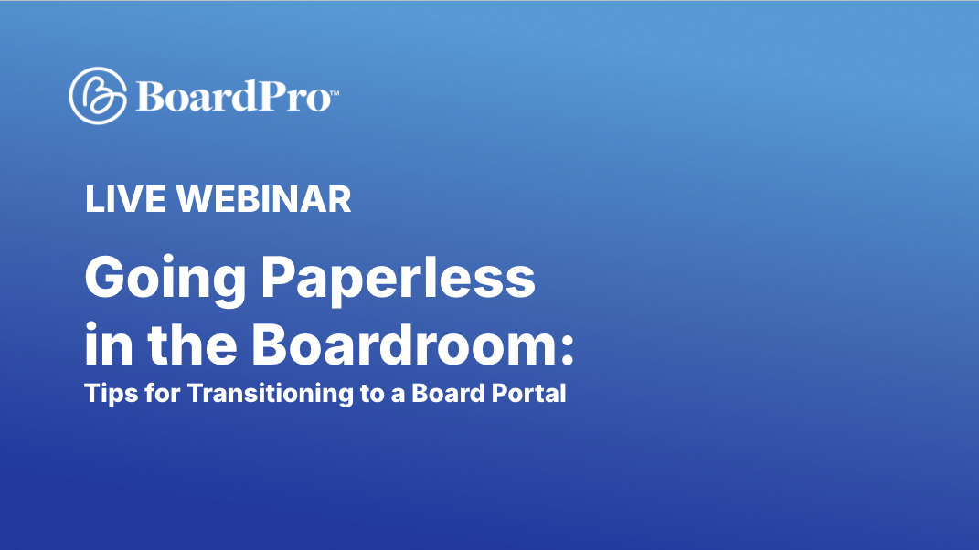Going Paperless in the board room: Tips for Transitioning to a Board Portal