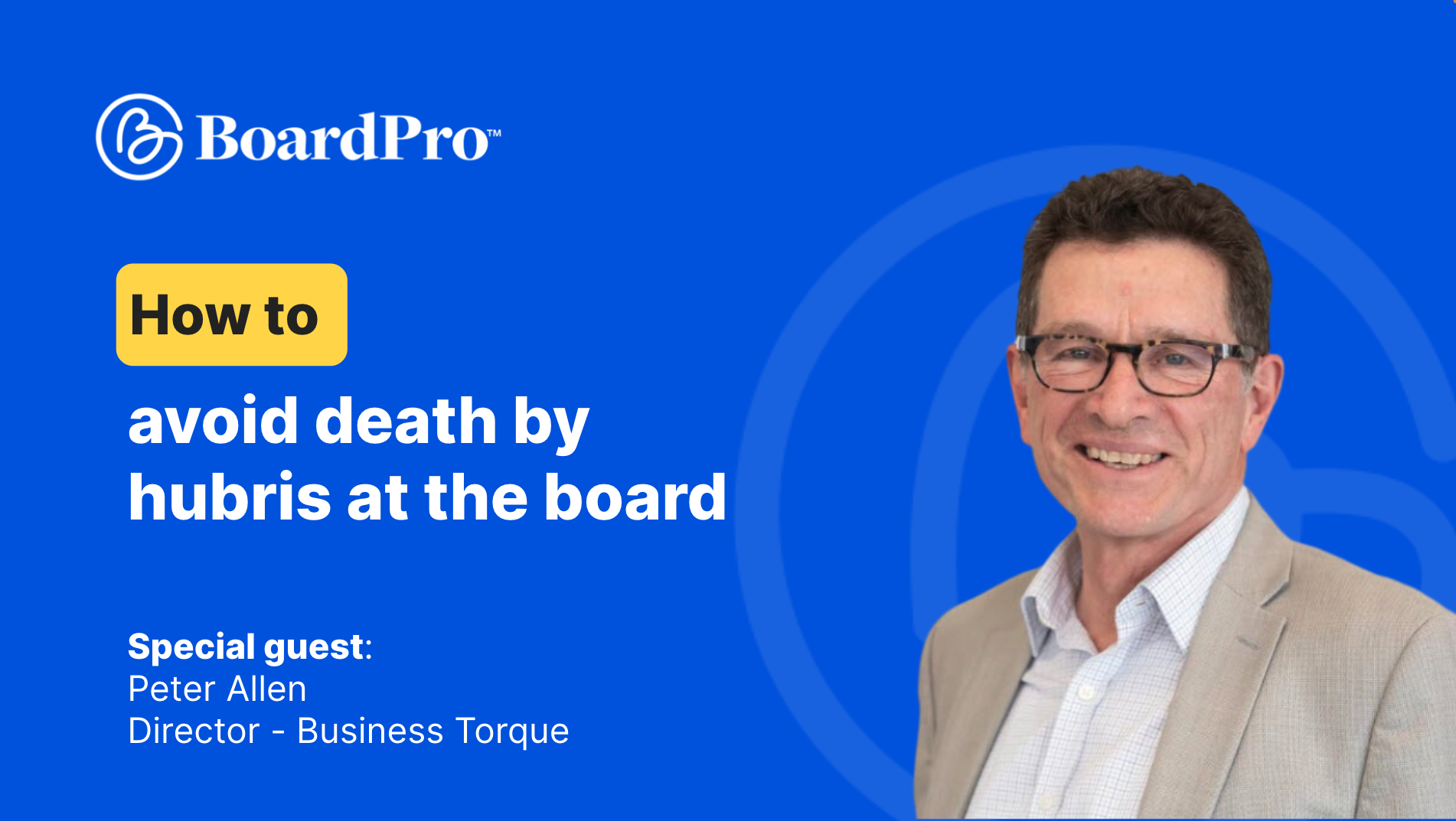 How to avoid death by hubris at the board table